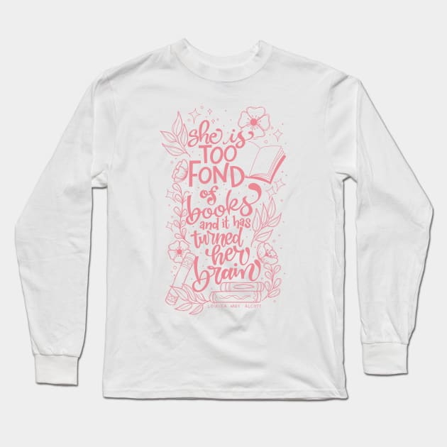 She is Too Fond of Books PINK Long Sleeve T-Shirt by Thenerdlady